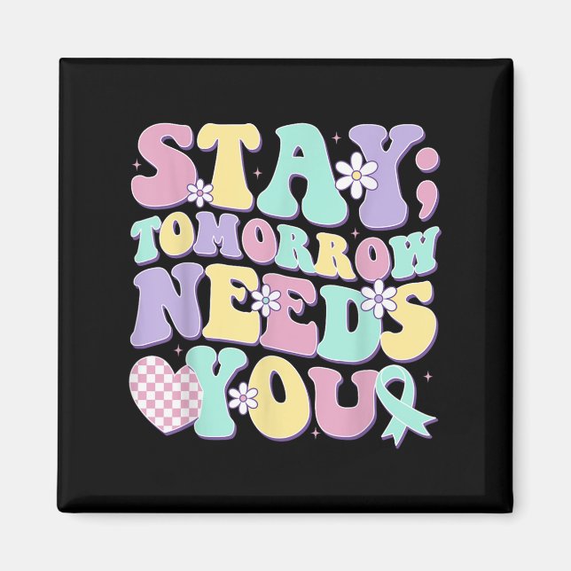Stay Tomorrow Needs You Groovy Suicide Prevention  Magnet (Front)