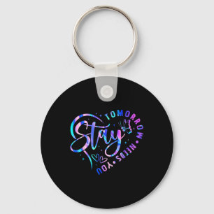 Stay Tomorrow Needs You Heart Suicide Prevention A Key Ring