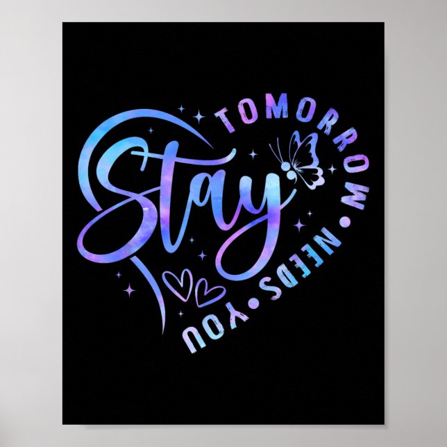 Stay Tomorrow Needs You Heart Suicide Prevention A Poster (Front)