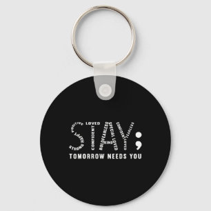 Stay Tomorrow Needs You Key Ring