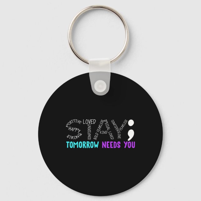 Stay Tomorrow Needs You  Key Ring (Front)