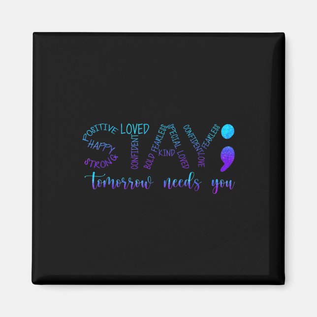 Stay Tomorrow Needs You  Magnet (Front)