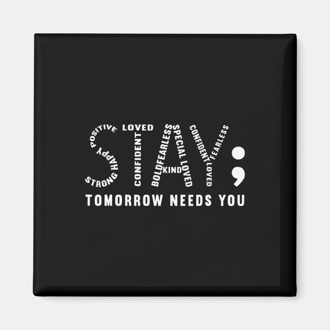 Stay Tomorrow Needs You  Magnet (Front)
