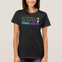 Stay Tomorrow Needs You Meaningful Quote Outfit