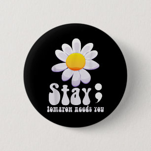 Stay Tomorrow Needs You Mental Health Awareness  6 Cm Round Badge