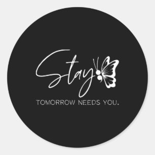 Stay Tomorrow Needs You Mental Health Awareness Bu Classic Round Sticker
