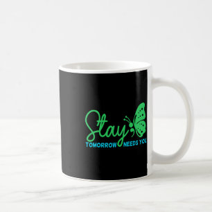 Stay Tomorrow Needs You Mental Health Awareness Gr Coffee Mug