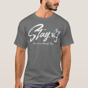 Stay Tomorrow Needs You Mental Health Awareness Mo T-Shirt