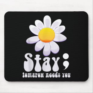 Stay Tomorrow Needs You Mental Health Awareness Mouse Mat