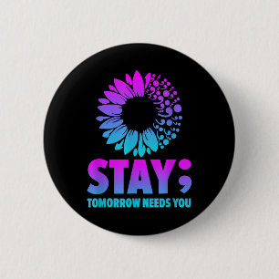 Stay Tomorrow Needs You Mental Health Awareness Su 6 Cm Round Badge