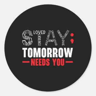 Stay Tomorrow Needs You Mental Health Awareness Su Classic Round Sticker