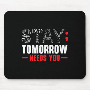 Stay Tomorrow Needs You Mental Health Awareness Su Mouse Mat