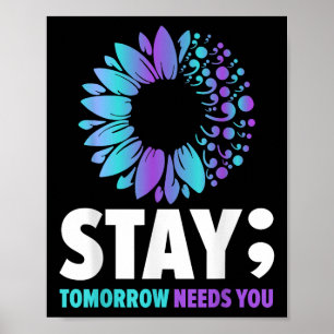 Stay Tomorrow Needs You Mental Health Awareness Su Poster