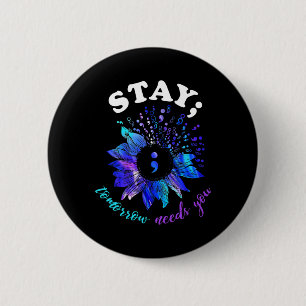 Stay Tomorrow Needs You Mental Health Matters  6 Cm Round Badge