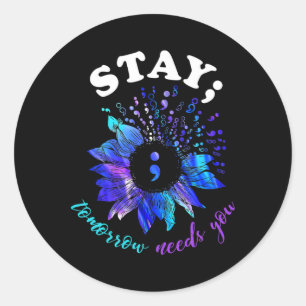 Stay Tomorrow Needs You Mental Health Matters Classic Round Sticker