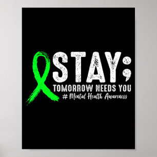 Stay Tomorrow Needs You Mental Health Matters Poster