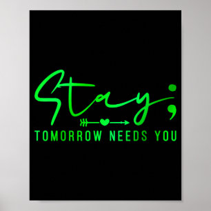 Stay Tomorrow Needs You Mental Health Matters Poster