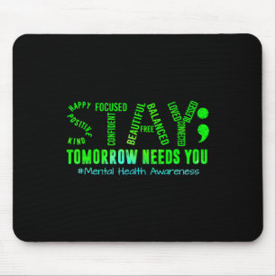 Stay Tomorrow Needs You Mental Health S Awareness Mouse Mat
