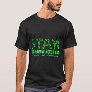 Stay Tomorrow Needs You Mental Health S Awareness T-Shirt