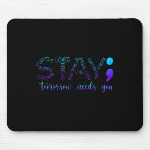 Stay Tomorrow Needs You  Mouse Mat