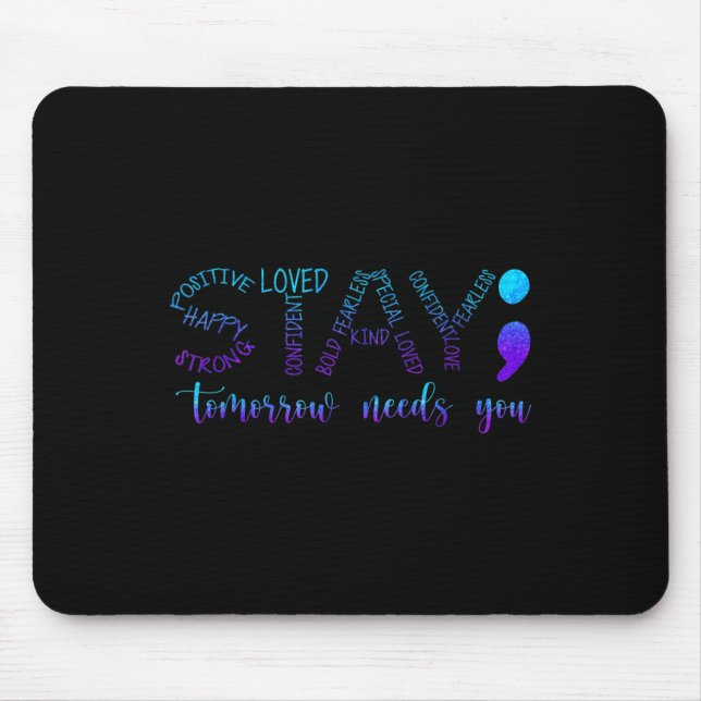 Stay Tomorrow Needs You  Mouse Mat (Front)