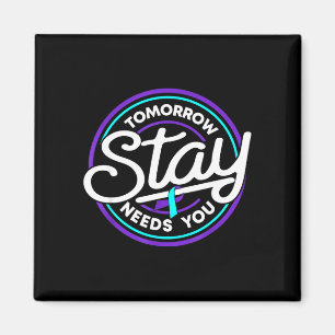 Stay tomorrow needs you prevention awareness week magnet