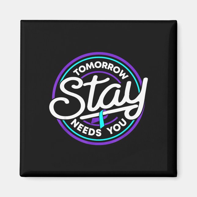 Stay tomorrow needs you prevention awareness week  magnet (Front)