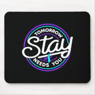Stay tomorrow needs you prevention awareness week mouse mat
