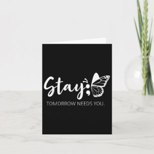 Stay Tomorrow Needs You Semicolon Mental Health Su Card