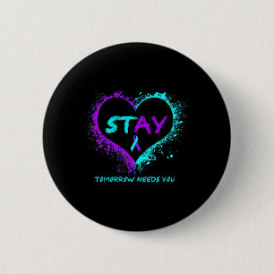 Stay - Tomorrow Needs You Semicolon Suicide Preven 6 Cm Round Badge