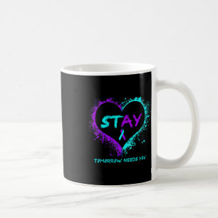 Stay - Tomorrow Needs You Semicolon Suicide Preven Coffee Mug