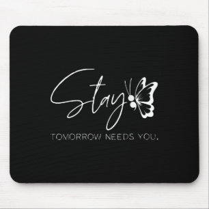 Stay - Tomorrow Needs You Semicolon Suicide Preven Mouse Mat