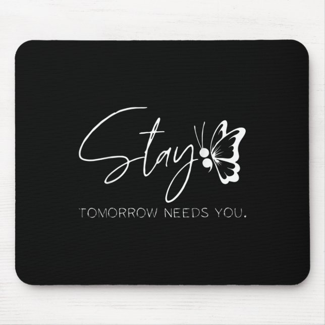 Stay - Tomorrow Needs You Semicolon Suicide Preven Mouse Mat (Front)