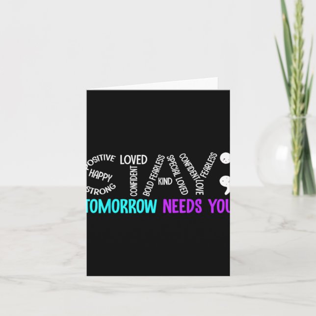 Stay Tomorrow Needs You Semicolon Suicide Preventi Card (Front)