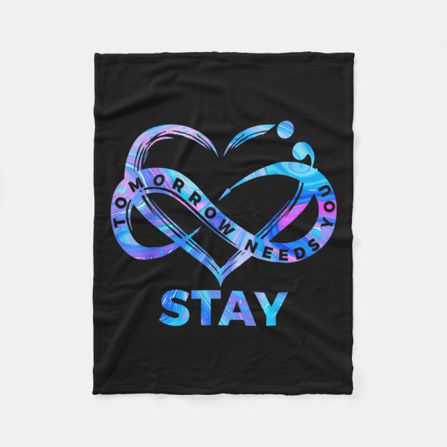 Stay Tomorrow Needs You Semicolon Suicide Preventi Fleece Blanket (Front)