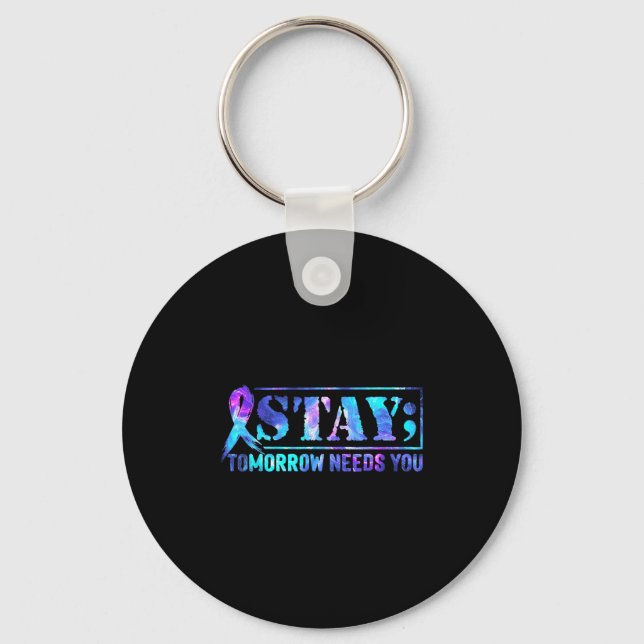 Stay Tomorrow Needs You Semicolon Suicide Preventi Key Ring (Front)