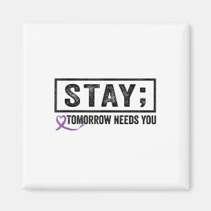 Stay Tomorrow Needs You Semicolon Suicide Preventi Magnet