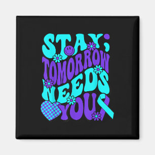 Stay Tomorrow Needs You Semicolon Suicide Preventi Magnet