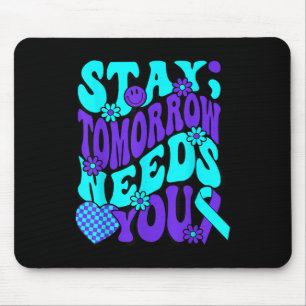 Stay Tomorrow Needs You Semicolon Suicide Preventi Mouse Mat
