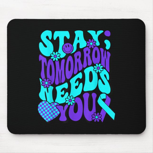 Stay Tomorrow Needs You Semicolon Suicide Preventi Mouse Mat (Front)