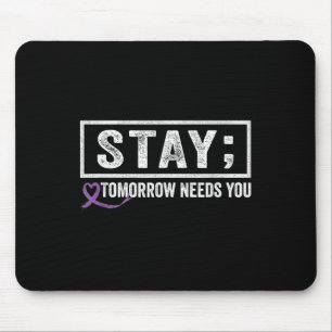 Stay Tomorrow Needs You Semicolon Suicide Preventi Mouse Mat