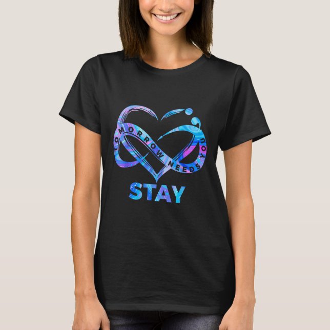 Stay Tomorrow Needs You Semicolon Suicide Preventi T-Shirt (Front)