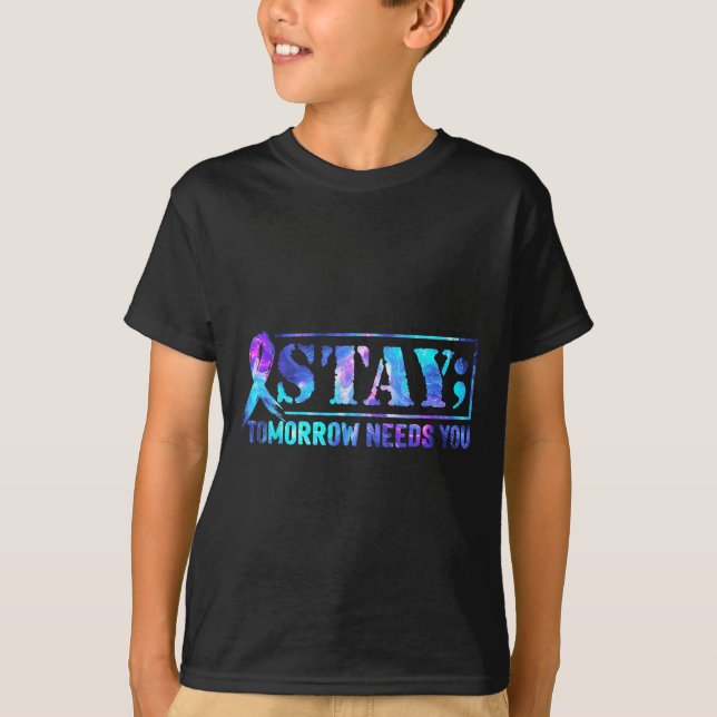 Stay Tomorrow Needs You Semicolon Suicide Preventi T-Shirt (Front)
