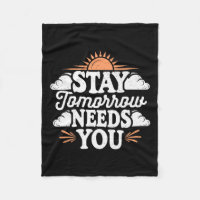 Stay Tomorrow Needs You, Suicide Awareness Mental 