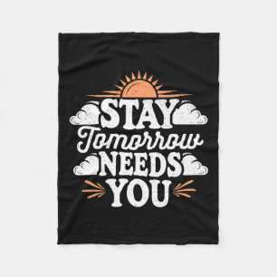 Stay Tomorrow Needs You, Suicide Awareness Mental  Fleece Blanket