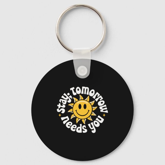 Stay Tomorrow Needs You, Suicide Awareness Mental  Key Ring (Front)