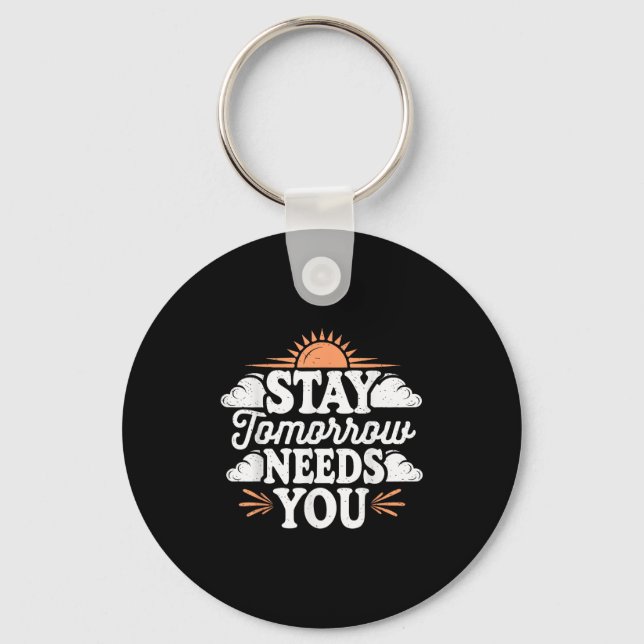 Stay Tomorrow Needs You, Suicide Awareness Mental  Key Ring (Front)