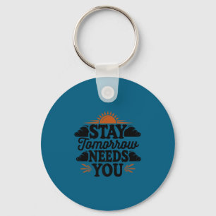 Stay Tomorrow Needs You, Suicide Awareness Mental Key Ring