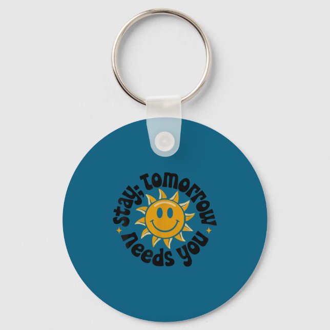 Stay Tomorrow Needs You, Suicide Awareness Mental  Key Ring (Front)