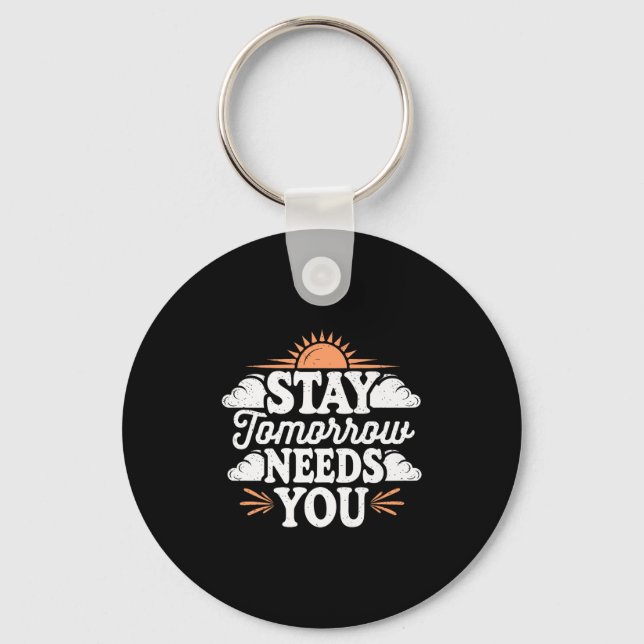 Stay Tomorrow Needs You, Suicide Awareness Mental  Key Ring (Front)